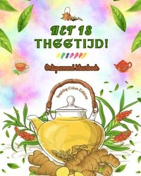 bokomslag Het is theetijd! - Ontspannend kleurboek - Verzameling charmante ontwerpen die thee en fantasie combineren