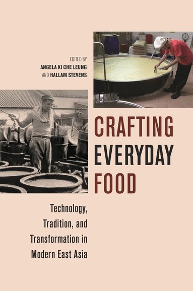 Angela Ki Che Leung, Hallam Stevens - Crafting Everyday Food, Inbunden
