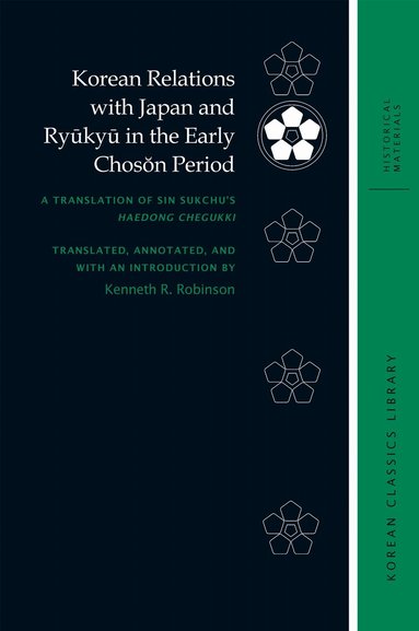 Sin Sukchu, Robert E. Buswell - Korean Relations with Japan and Ryūkyū in the Early Chosŏn Period, Inbunden