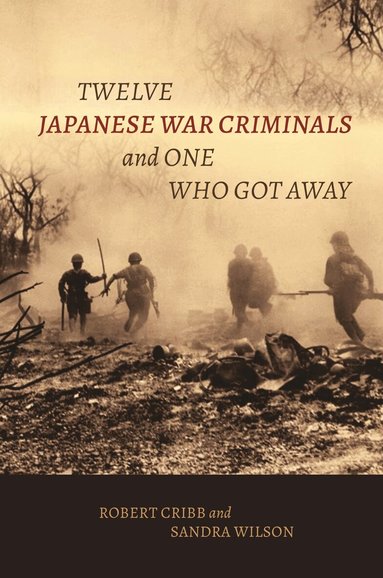 Robert Cribb, Sandra Wilson - Twelve Japanese War Criminals and One Who Got Away, Häftad