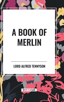 Alfred Lord Tennyson - A Book of Merlin, Inbunden. Tillgänglighet: Lägg i varukorg