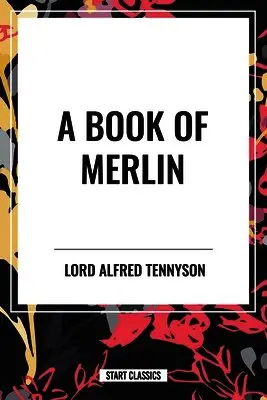 Alfred Lord Tennyson, Ralph Waldo Emerson - A Book of Merlin, Häftad. Tillgänglighet: Lägg i varukorg