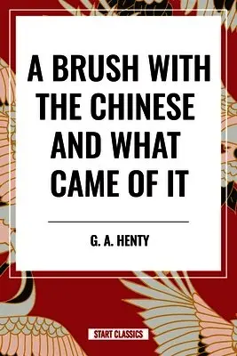 G. a. Henty - Brush with the Chinese and What Came of It, Inbunden. Tillgänglighet: Lägg i varukorg