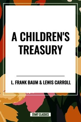 L Frank Baum, Lewis Carrol, Kenneth Grahame - Children's Treasury, Häftad