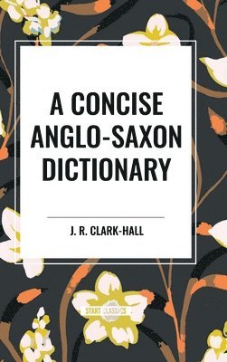 bokomslag A Concise Anglo-Saxon Dictionary