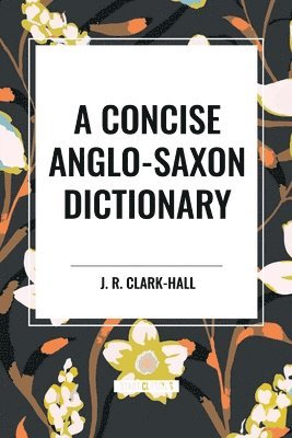 A Concise Anglo-Saxon Dictionary 1