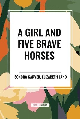 A Girl and Five Brave Horses 1