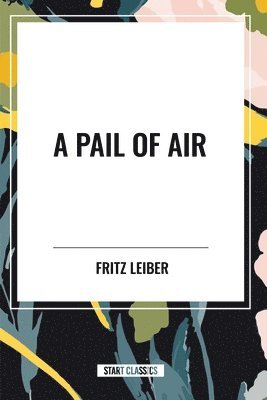 Fritz Leiber - Pail of Air, Häftad