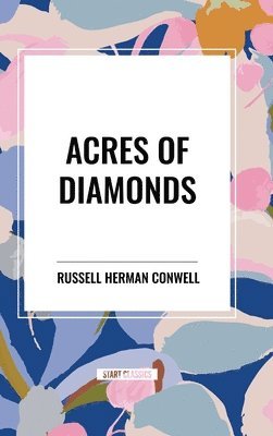 Russell Herman Conwell - Acres of Diamonds, Inbunden
