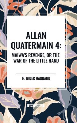 Allan Quartermain: Maiwa's Revenge, or the War of the Little Hand, #4 1