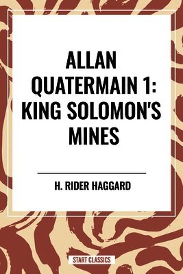 H. Rider Haggard - King Solomon's Mines: Allan Quatermain #1, Häftad