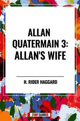 H Rider Haggard - Allan's Wife, Inbunden