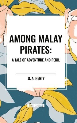 bokomslag Among Malay Pirates: A Tale of Adventure and Peril