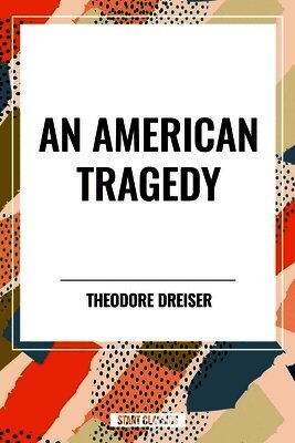 Theodore Dreiser - American Tragedy, Inbunden