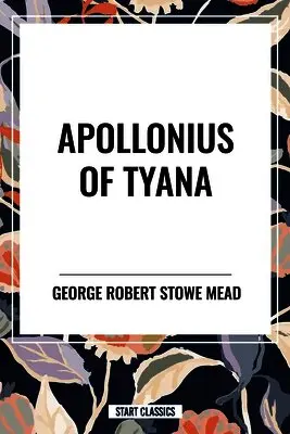 George Robert Stowe Mead - Apollonius of Tyana, Häftad. Tillgänglighet: Lägg i varukorg