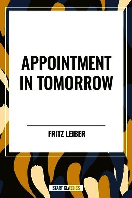 Fritz Leiber - Appointment in Tomorrow, Häftad