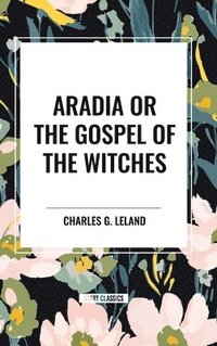 bokomslag Aradia or the Gospel of the Witches