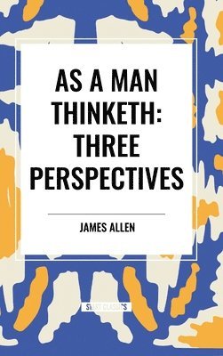 bokomslag As a Man Thinketh: Three Perspectives