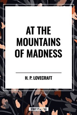 H. P. Lovecraft - At the Mountains of Madness, Inbunden