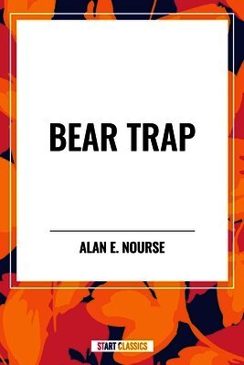 Alan E Nourse - Bear Trap, Häftad