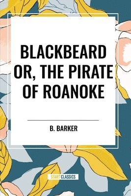 bokomslag Blackbeard Or, The Pirate of Roanoke