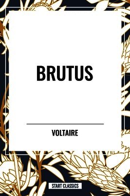 Voltaire, Fran Ois-Marie Arouet - Brutus, Häftad