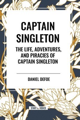 bokomslag Captain Singleton: The Life, Adventures, and Piracies of Captain Singleton