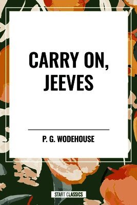 P. G. Wodehouse, P G Wodehouse - Carry On, Jeeves, Inbunden