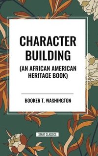 bokomslag Character Building (an African American Heritage Book)