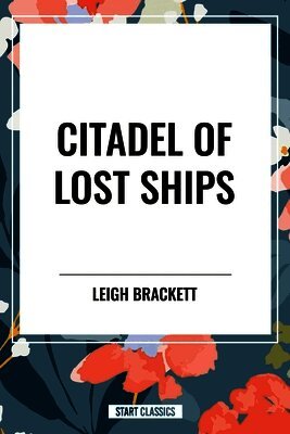 Leigh Brackett - Citadel of Lost Ships, Häftad