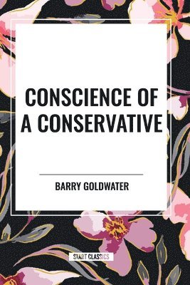 Barry Goldwater - Conscience of a Conservative, Häftad