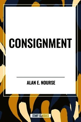 Alan E. Nourse - Consignment, Inbunden