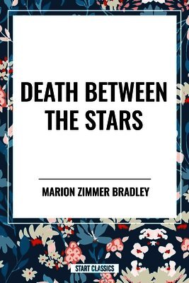 Marion Zimmer Bradley - Death Between the Stars, Häftad