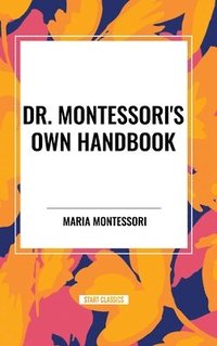 bokomslag Dr. Montessori's Own Handbook