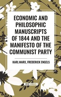 bokomslag Economic and Philosophic Manuscripts of 1844 and the Manifesto of the Communist Party