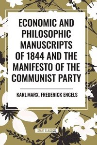 bokomslag Economic and Philosophic Manuscripts of 1844 and the Manifesto of the Communist Party