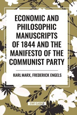 Economic and Philosophic Manuscripts of 1844 and the Manifesto of the Communist Party 1