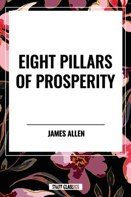 James Allen - Eight Pillars of Prosperity, Häftad