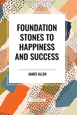 bokomslag Foundation Stones to Happiness and Success