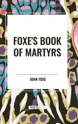 bokomslag Fox's Book of Martyrs