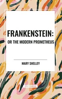 bokomslag Frankenstein: Or the Modern Prometheus