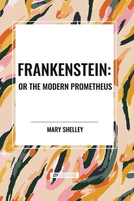 bokomslag Frankenstein: Or the Modern Prometheus