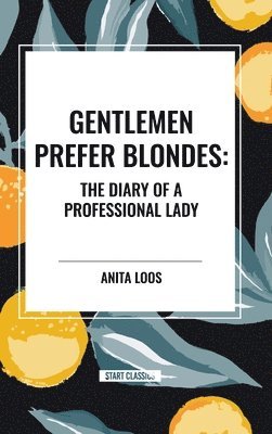 Anita Loos - Gentlemen Prefer Blondes: The Diary of a Professional Lady, Inbunden