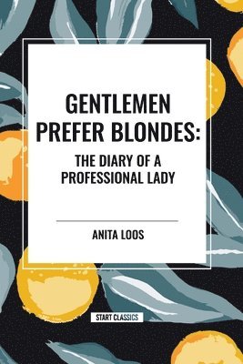 Anita Loos - Gentlemen Prefer Blondes: The Diary of a Professional Lady, Häftad