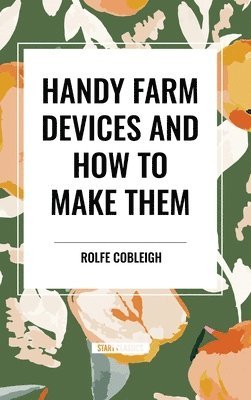 Handy Farm Devices and How to Make Them 1