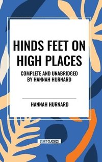 bokomslag Hinds Feet on High Places Complete and Unabridged by Hannah Hurnard