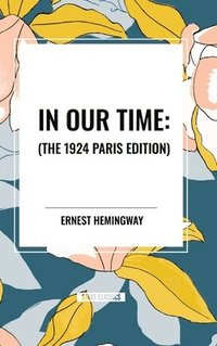 bokomslag In Our Time: , The 1924 Paris Edition