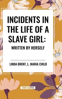 bokomslag Incidents in the Life of a Slave Girl: Written by Herself