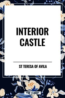 St Teresa of Avila - Interior Castle, Häftad