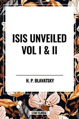 H P Blavatsky - Isis Unveiled Vol I & II, Häftad